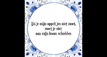 Tegeltje met Spreuk (Tegeltjeswijsheid): Als je mijn appeltjes niet moet, moet je niet aan mijn boom schudden + Kado verpakking & Plakhanger