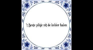 Tegeltje met Spreuk (Tegeltjeswijsheid): 't Beste pilsje uit de kelder halen + Kado verpakking & Plakhanger