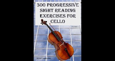 300 Progressive Sight Reading Exercises for Cello