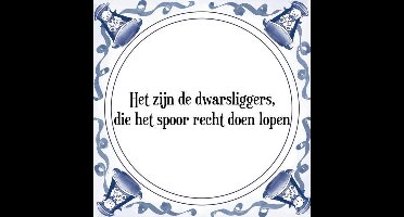 Tegeltje met Spreuk (Tegeltjeswijsheid): Het zijn de dwarsliggers, die het spoor recht doen lopen + Kado verpakking & Plakhanger