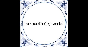 Tegeltje met Spreuk (Tegeltjeswijsheid): Ieder nadeel heeft zijn voordeel + Kado verpakking & Plakhanger