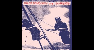 Flag Of Democracy & Ex Friends - Split (7" Single)