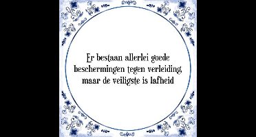 Tegeltje met Spreuk (Tegeltjeswijsheid): Er bestaan allerlei goede beschermingen tegen verleiding, maar de veiligste is lafheid + Kado verpakking & Plakhanger