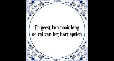 Tegeltje met Spreuk (Tegeltjeswijsheid): De geest kan nooit lang de rol van het hart spelen + Kado verpakking & Plakhanger