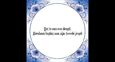 Tegeltje met Spreuk (Abraham 50 jaar): Het is ons een deugd, Abraham begint aan zijn tweede jeugd + Cadeau verpakking & Plakhanger