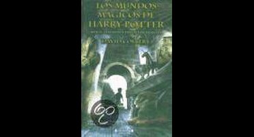 Los Mundos Magicos De Harry Potter / The Magical Worlds of Harry Potter