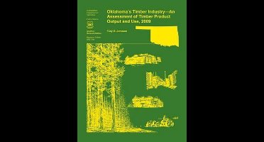 Oklahoma's Timber Industry- An Assessment of Timber Product Output and Use,2009