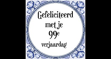 Verjaardag Tegeltje met Spreuk (99 jaar: Gefeliciteerd met je 99e verjaardag + cadeau verpakking & plakhanger