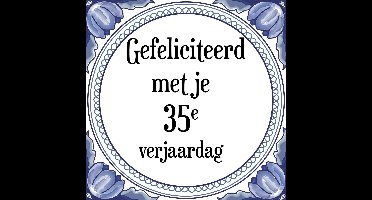 Verjaardag Tegeltje met Spreuk (35 jaar: Gefeliciteerd met je 35e verjaardag + cadeau verpakking & plakhanger