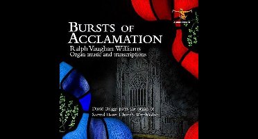 Ralph Vaughan Williams: Bursts Of Acclamation - Complete Organ Works And Transcriptions