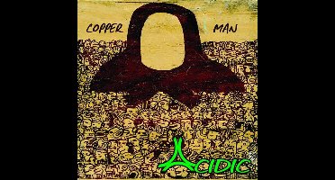 Acidic - Copper Man