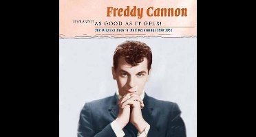 Freddy Cannon - Just About As Good As It Gets!