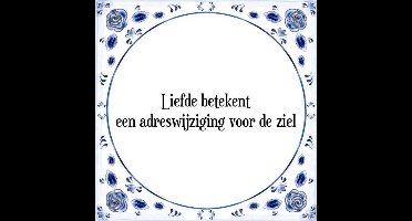 Tegeltje met Spreuk (Tegeltjeswijsheid): Liefde betekent een adreswijziging voor de ziel + Kado verpakking & Plakhanger