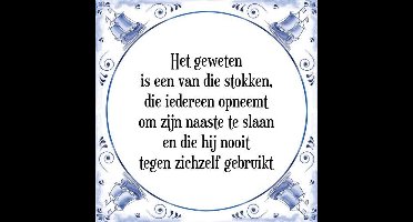 Tegeltje met Spreuk (Tegeltjeswijsheid): Het geweten is een van die stokken, die iedereen opneemt om zijn naaste te slaan en die hij nooit tegen zichzelf gebruikt + Kado verpakking & Plakhanger