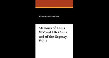 Memoirs of Louis XIV and His Court and of the Regency, Vol. 2