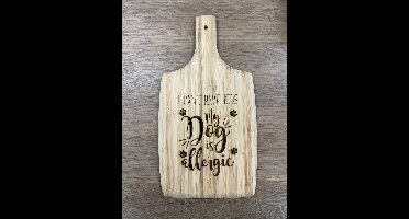 Borrelplank- I cant have kids my dog is allergic 38 x 21 cm