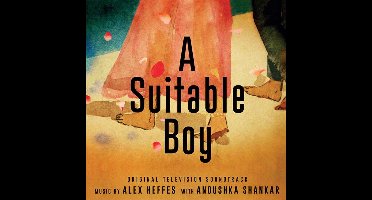 Alex Heffes With Anoushka Shankar - A Suitable Boy (Original Television Soundtrack)