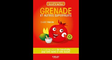 Concentré de bienfaits ! - Grenade et autres superfruits