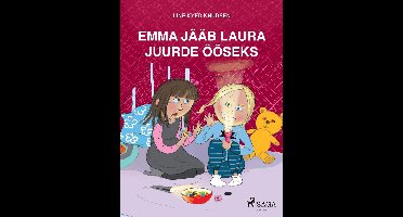 Laura ja Emma - Emma jääb Laura juurde ööseks