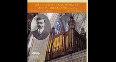 The Complete Organ Works Of Thomas Tertius Noble (1867 - 1953) Volume 3 (Final Volume) / The Organ Of York Minster