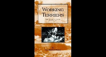 WORKING TERRIERS - Their Management, Training and Work, Etc. (HISTORY OF HUNTING SERIES -TERRIER DOGS)