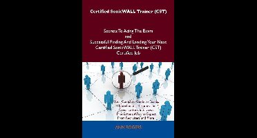 Certified SonicWALL Trainer (CST) Secrets To Acing The Exam and Successful Finding And Landing Your Next Certified SonicWALL Trainer (CST) Certified Job