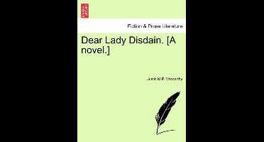 Dear Lady Disdain. [A Novel.]