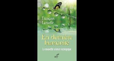 EN DERNIÈRE HUMANITÉ. LA NOUVELLE SCIENCE ÉCOLOGIQUE