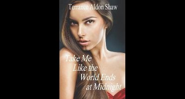 Take Me Like the World Ends at Midnight