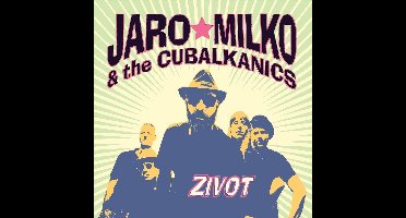 Jaro Milko & The Cubalkanics - Zivot (CD)