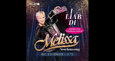 Melissa Naschenweng - I Liab Di (Die Schönsten Hits)
