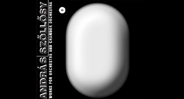 András Szőllősy - Works For Orchestra And Chamber Orchestra (CD)