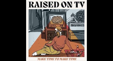 Raised On TV - Make Time To Make Time (CD)