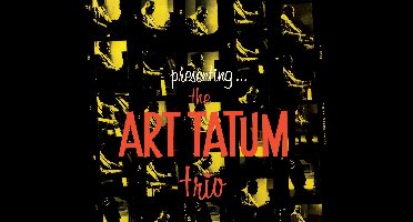 Presenting The Art Tatum Trio (+7 Bonus Tracks)