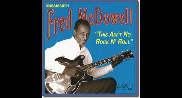 Fred McDowell - This Ain't No Rock N' Roll (CD)