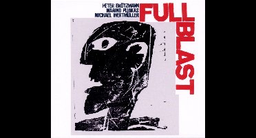 Peter Brötzmann, Marino Pliakas, Michael Wertmüller, Full Blast - Full Blast (CD)