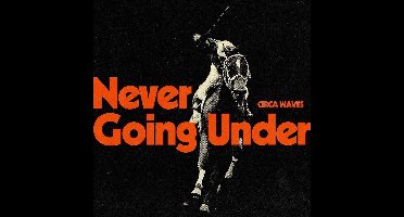 Circa Waves - Never Going Under (LP) (Coloured Vinyl)