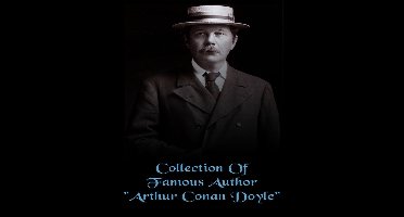 Collection of Famous Author "Arthur Conan Doyle"