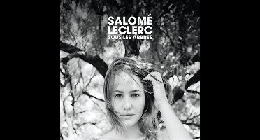 Salome Leclerc - Sous Les Arbres
