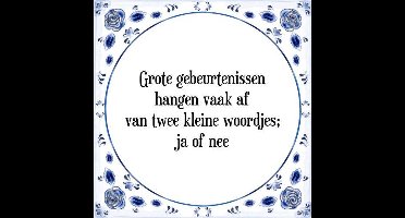 Tegeltje met Spreuk (Tegeltjeswijsheid): Grote gebeurtenissen hangen vaak af van twee kleine woordjes; ja of nee + Kado verpakking & Plakhanger
