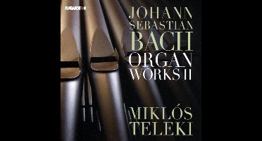 Johann Sebastian Bach: Organ Works II
