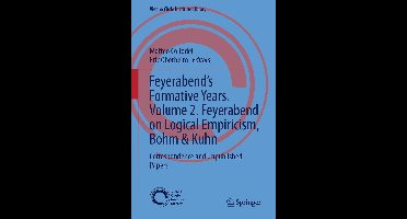 Vienna Circle Institute Library10- Feyerabend’s Formative Years. Volume 2. Feyerabend on Logical Empiricism, Bohm & Kuhn