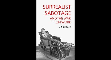 Surrealist Sabotage and the War on Work