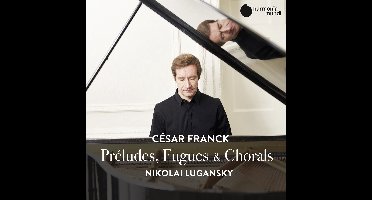 Nikolai Lugansky - Franck: Preludes Fugues & Chorals (CD)
