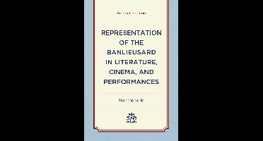 After the Empire: The Francophone World and Postcolonial France - Representation of the Banlieusard in Literature, Cinema, and Performances