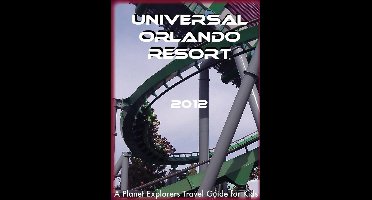 Universal Orlando Resort: A Planet Explorers Travel Guide for Kids