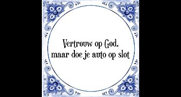 Tegeltje met Spreuk (Tegeltjeswijsheid): Vertrouw op God, maar doe je auto op slot + Kado verpakking & Plakhanger