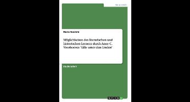 Möglichkeiten des literarischen und historischen Lernens durch Anne C. Voorhoeves ''Lilly unter den Linden''