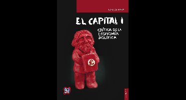 El capital. Crítica de la economía política. Tomo I, libro I