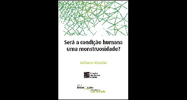 Coleção Interrogações 4 - Será a condição humana uma monstruosidade?